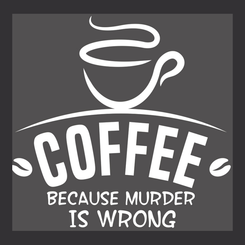 Coffee Because Murder Is Wrong Poster Hippie Vintage Hoodie And Short Set | Artistshot