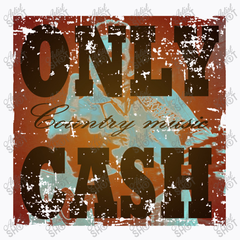 Only Cash   Country Music Artist T-shirt | Artistshot