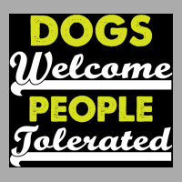 Dogs Welcome People Tolerated Poster Love Boy T-shirt | Artistshot