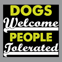 Dogs Welcome People Tolerated Poster Love Boy Unisex Hoodie | Artistshot