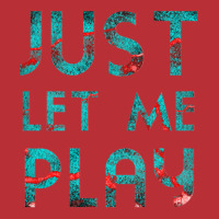 Just Let Me Play My Game For Vedio Games Lovers Games Lovers Ice And F T-shirt | Artistshot