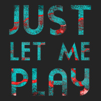 Just Let Me Play My Game For Vedio Games Lovers Games Lovers Ice And F 3/4 Sleeve Shirt | Artistshot