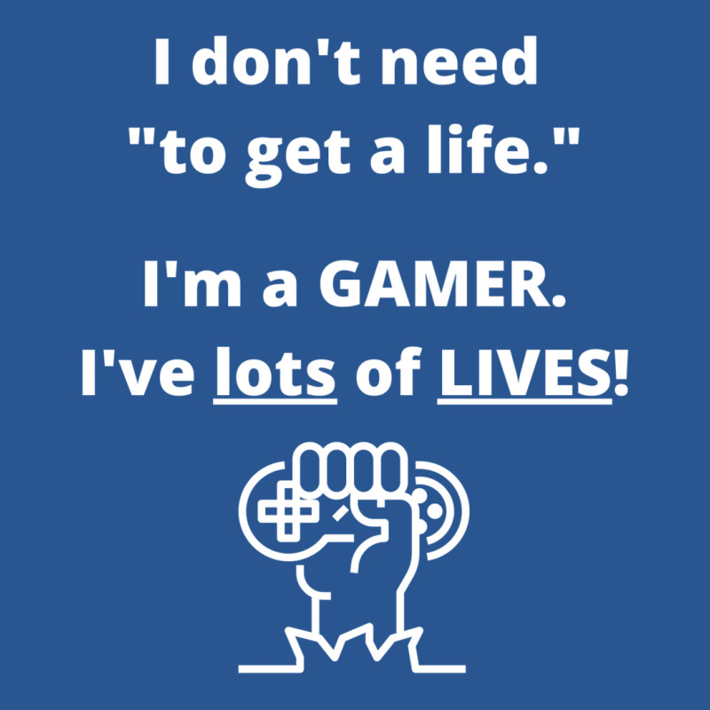 I Donx27t Have To Worry About My Life Ix27m A Gamer And Have Multiple T-shirt | Artistshot