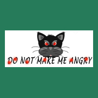 Do Not Make Me Angry Poster Cute T-shirt | Artistshot