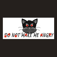 Do Not Make Me Angry Poster Cute Tank Top | Artistshot