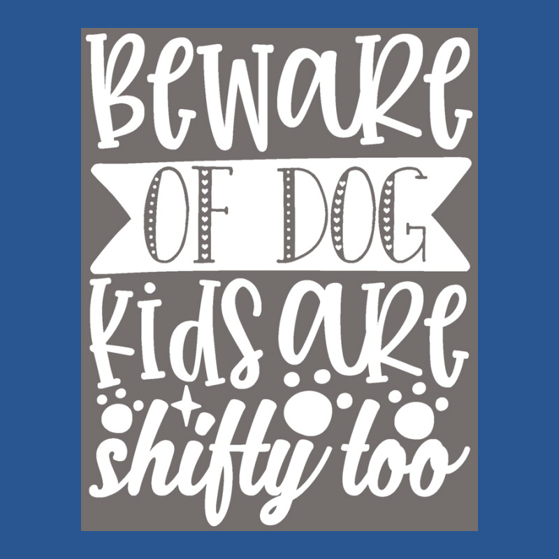 Dog Novelty Beware Of Dog Kids Are Shifty Too Poster Cool T-shirt | Artistshot