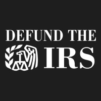 Defund The Irs Sweatshirt Classic T-shirt | Artistshot