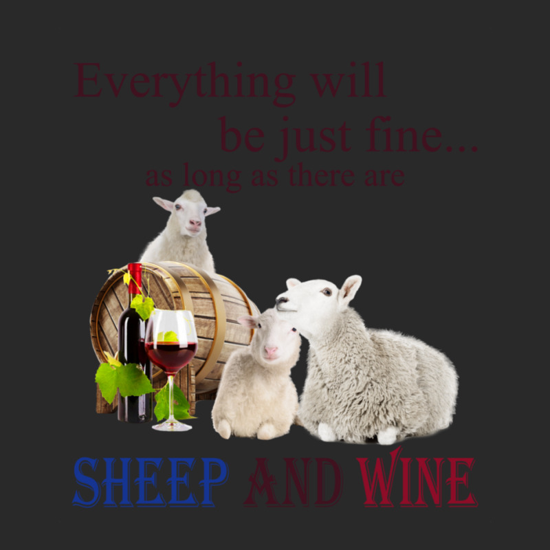 Everything Will Be Just Fine As Long As There Are Sheep And Wine 1 Printed Hat | Artistshot