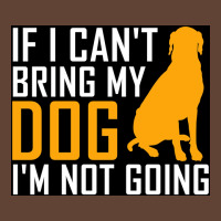 If I Cant Bring My Dog Im Not Going Funny Dog Lover Poster Nostalgia T-shirt | Artistshot