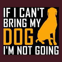 If I Cant Bring My Dog Im Not Going Funny Dog Lover Poster Nostalgia Unisex Hoodie | Artistshot