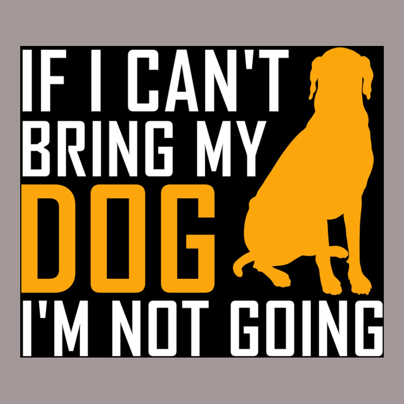 If I Cant Bring My Dog Im Not Going Funny Dog Lover Poster Nostalgia Vintage Hoodie | Artistshot