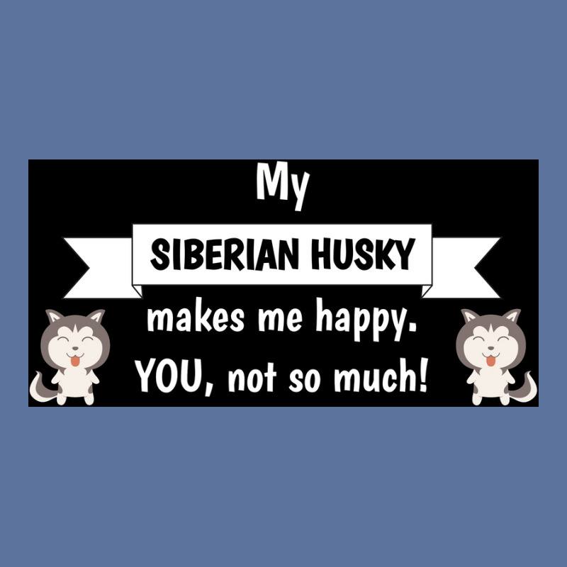 My Siberian Husky Makes Me Happy You Not So Much Funny Gift Idea Poste Lightweight Hoodie | Artistshot