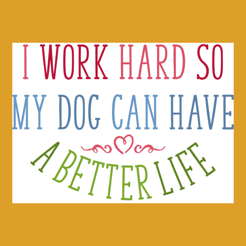 I Work Hard Dog Owners Poster Nostalgia T-shirt | Artistshot