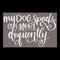 My Dog Speaks More Eloquently Poster Trending Men's 3/4 Sleeve Pajama Set | Artistshot