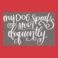 My Dog Speaks More Eloquently Poster Trending Men's Polo Shirt | Artistshot