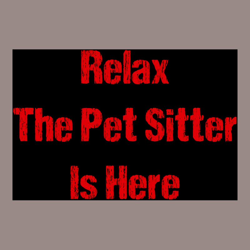 Relax The Pet Sitter Is Here Red Poster Cool Vintage T-shirt | Artistshot