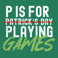 P Is For Playing Games Funny Saint Patricks Day Gag Gift Vintage Essen T-shirt | Artistshot