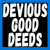 Devius Good Deeds Againt Deviouslick Trend Poster Travel Graphic T-shirt | Artistshot