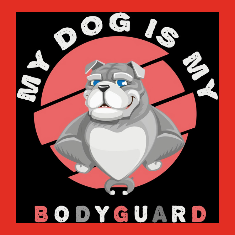 My Dog Is My Bodyguard Funny Gift For Dogs Lover Poster Green Graphic T-shirt by bebbahctinb | Artistshot