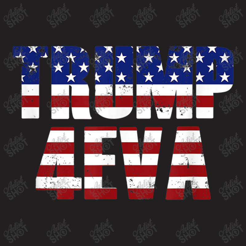 Trump 4eva Funny Trump 2020 T-shirt | Artistshot