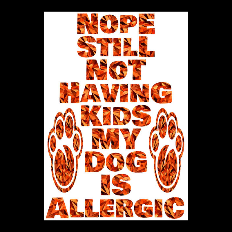 Nope Still Not Having Kids My Dog Is Allergic Poster Trending Men's Long Sleeve Pajama Set | Artistshot