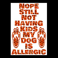 Nope Still Not Having Kids My Dog Is Allergic Poster Trending Fleece Short | Artistshot