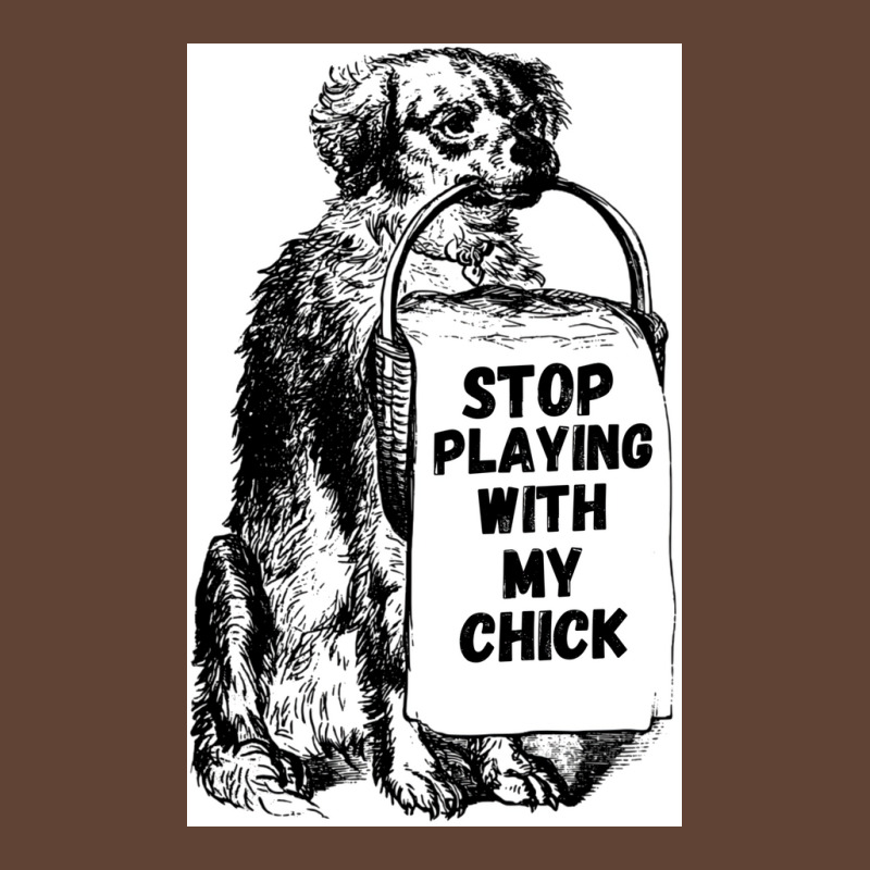 Stop Playing With My Chick Poster Vintage T-shirt | Artistshot