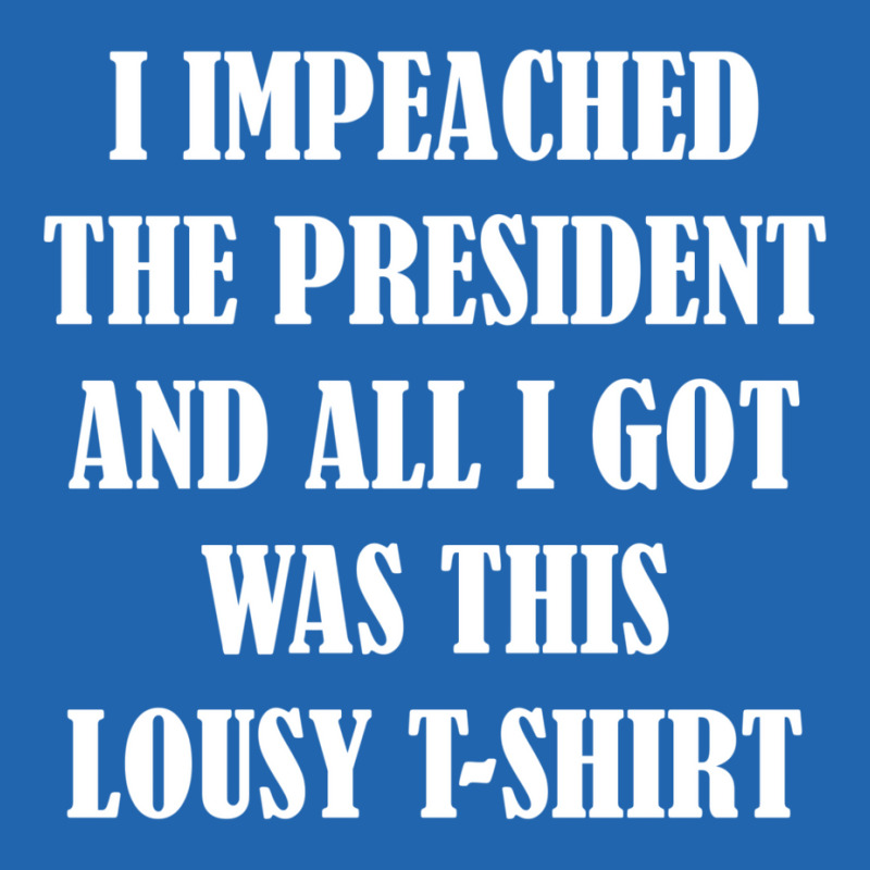 I Impeached The President And All I Got Was This Lousy    Summer Pocket T-shirt | Artistshot