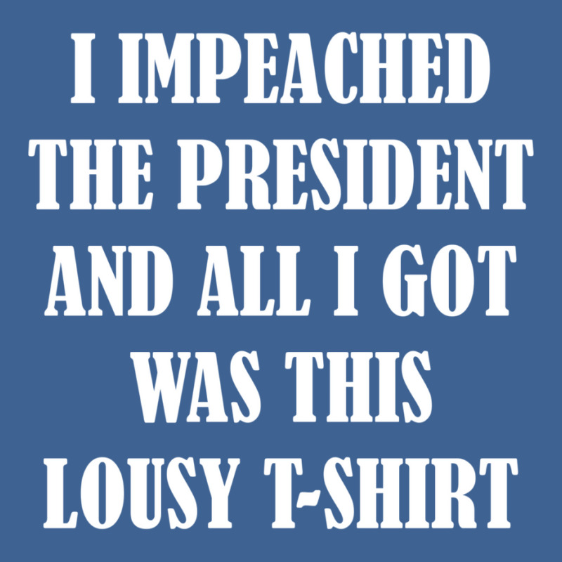 I Impeached The President And All I Got Was This Lousy    Summer Men's Polo Shirt | Artistshot