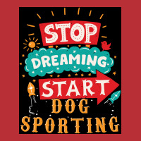 Stop Dreaming Start Dog Sporting Poster Vintage T-shirt | Artistshot