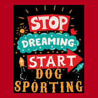 Stop Dreaming Start Dog Sporting Poster Vintage Classic T-shirt | Artistshot