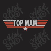 Top Mam   Top Gun Parody T-shirt | Artistshot