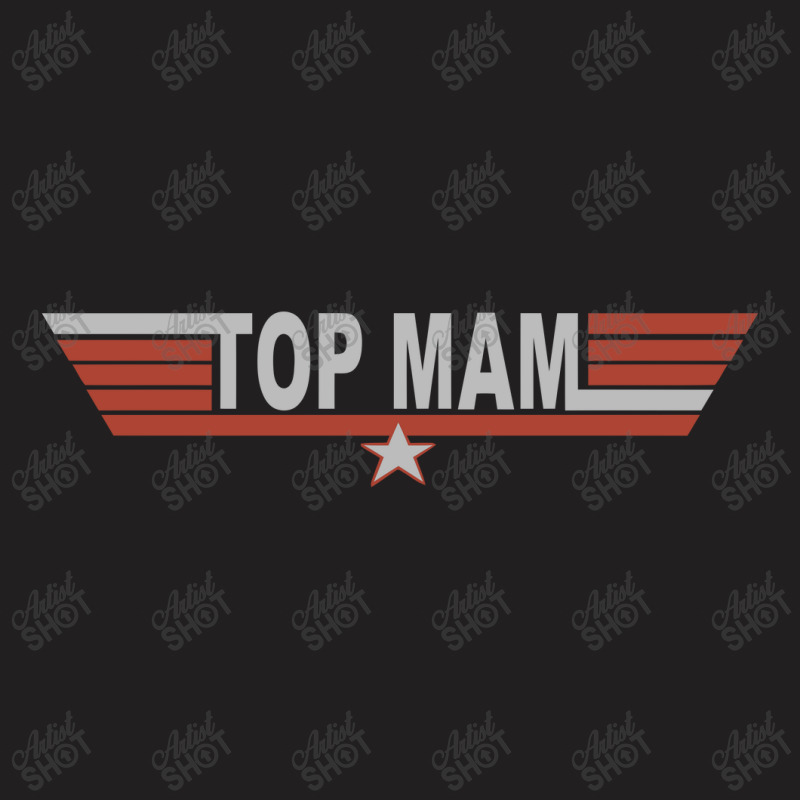 Top Mam   Top Gun Parody T-shirt | Artistshot