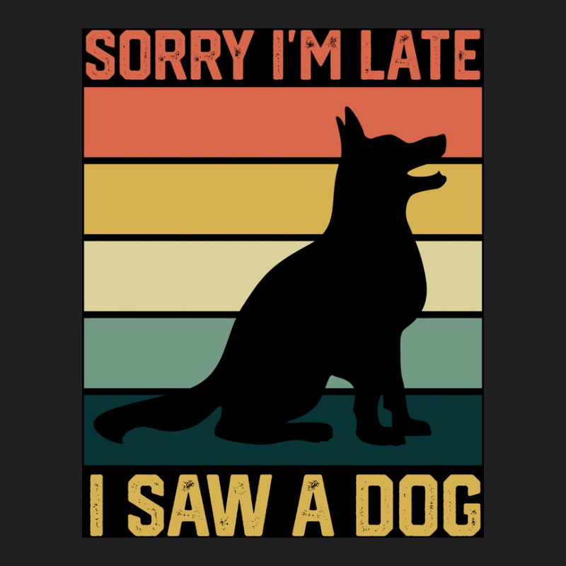 Vintage Retro Sorry Ix27m Late I Saw A Dog Lover Gift Poster Nature T-shirt | Artistshot