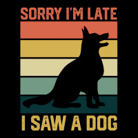 Vintage Retro Sorry Ix27m Late I Saw A Dog Lover Gift Poster Nature Pocket T-shirt | Artistshot