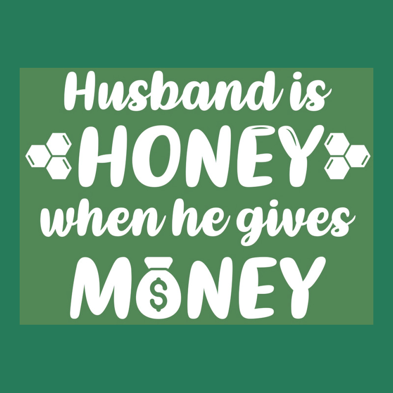 Hus Is Honey When He Gives Money Green Bg Poster Trending T-shirt | Artistshot