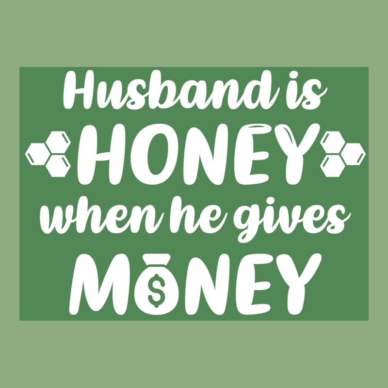 Hus Is Honey When He Gives Money Green Bg Poster Trending Graphic T-shirt | Artistshot