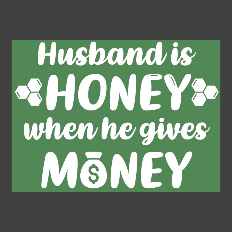 Hus Is Honey When He Gives Money Green Bg Poster Trending Vintage T-shirt | Artistshot