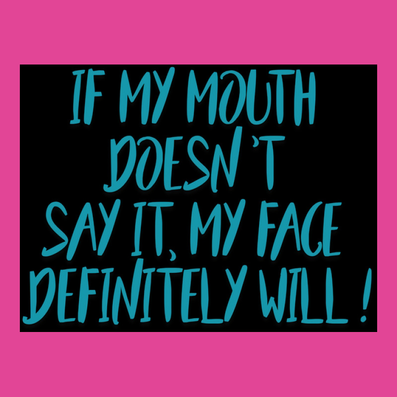 If My Mouth Doesnt Say It My Face Definitely Will Poster Love T-shirt | Artistshot