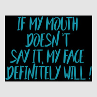 If My Mouth Doesnt Say It My Face Definitely Will Poster Love Exclusive T-shirt | Artistshot