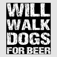 Will Walk Dogs For Beer Funny Male Dog Walker Quote Saying Design For Exclusive T-shirt | Artistshot