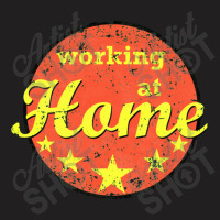 Working At Home   Online T-shirt | Artistshot