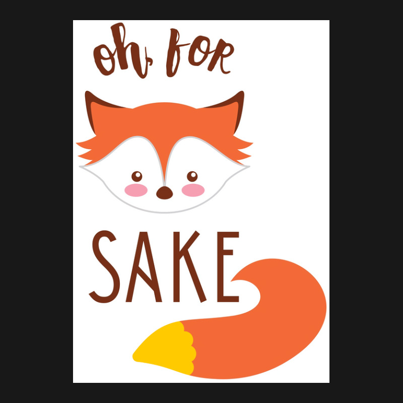 Oh For Fox Sake Poster Humor Flannel Shirt | Artistshot