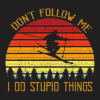 Don't Follow Me I Do Stupid Things Digital Art Graphic Vector T T-shirt | Artistshot