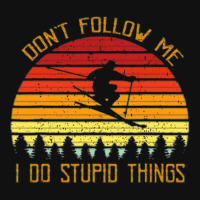 Don't Follow Me I Do Stupid Things Digital Art Graphic Vector T Graphic T-shirt | Artistshot