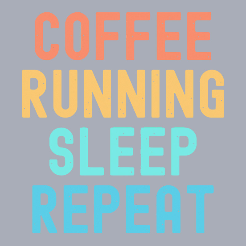 Coffee Running Sleep Repeat T  Shirt Coffee Running Sleep Repeat   Fun Tank Dress by bartellkeenan425 | Artistshot