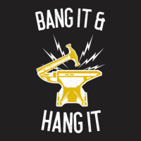 Bang It & Hang It Worker Gift T-shirt | Artistshot