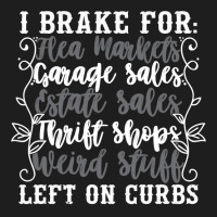 Brake For Flea Markets Garage   Estate Sales And Weird Stuff Sweatshir Classic T-shirt | Artistshot