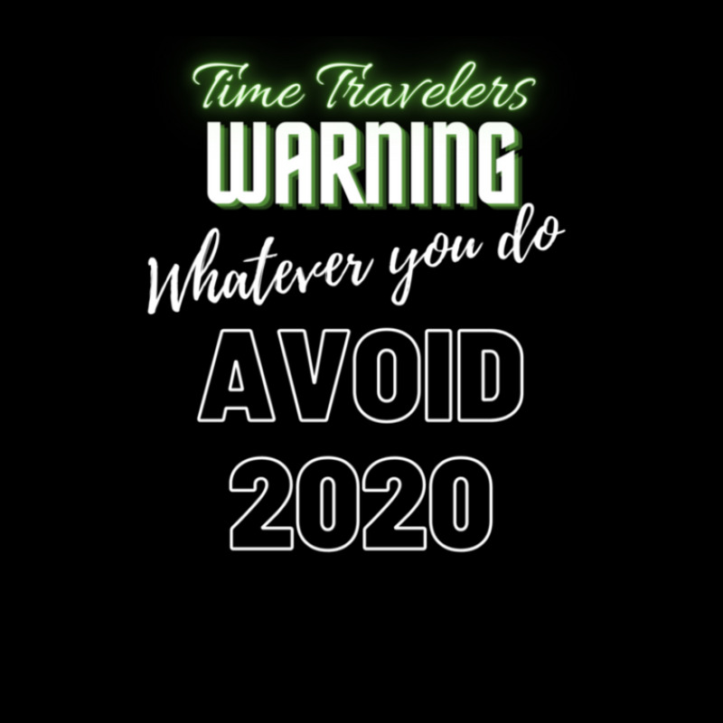 Time Travelers Warning Whatever You Do Avoid 2020 Women's V-Neck T-Shirt by TienWacyk | Artistshot