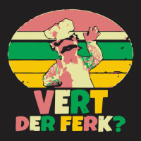 Vert Der Ferk T-shirt | Artistshot